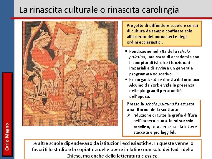 La rinascita culturale o rinascita carolingia Progetto di diffondere scuole e centri di cultura