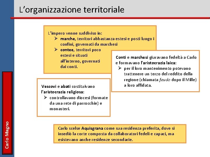 L’organizzazione territoriale L’impero venne suddiviso in: Ø marche, territori abbastanza estesi e posti lungo