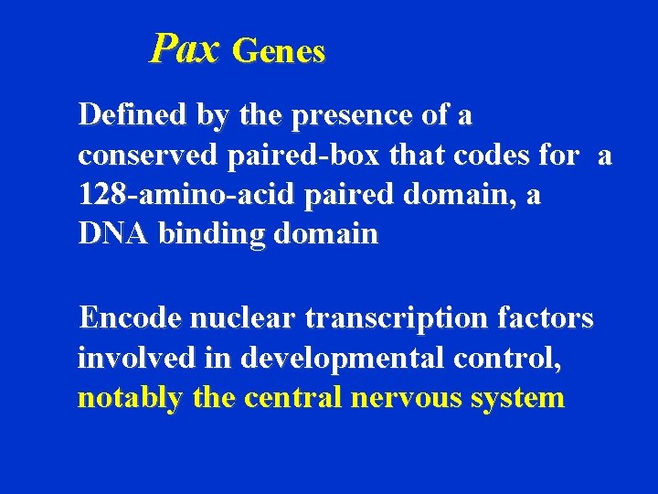 Pax Genes Defined by the presence of a conserved paired-box that codes for a