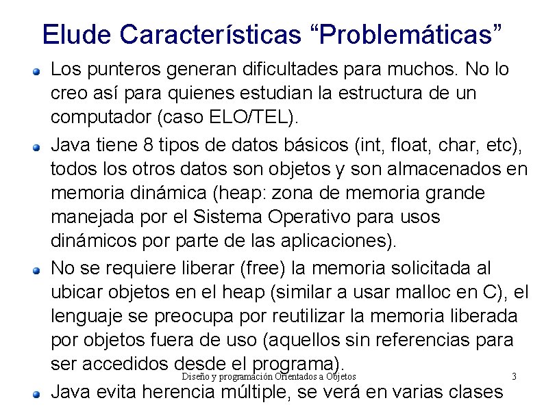 Elude Características “Problemáticas” Los punteros generan dificultades para muchos. No lo creo así para