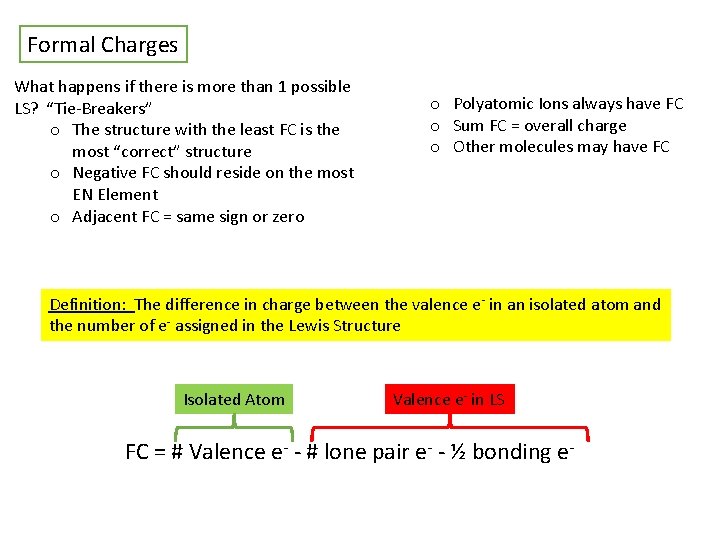 Formal Charges What happens if there is more than 1 possible LS? “Tie-Breakers” o