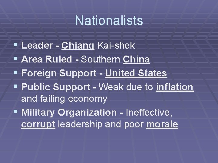 Nationalists § Leader - Chiang Kai-shek § Area Ruled - Southern China § Foreign