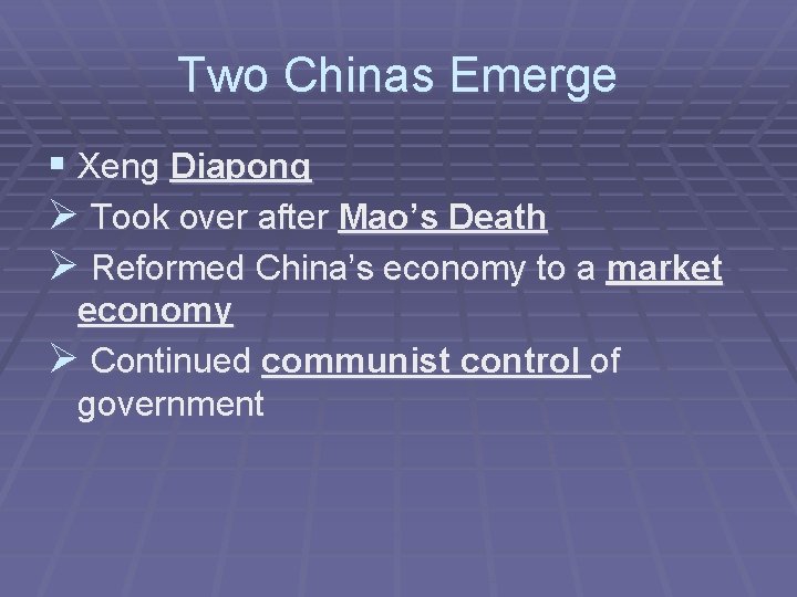 Two Chinas Emerge § Xeng Diapong Ø Took over after Mao’s Death Ø Reformed