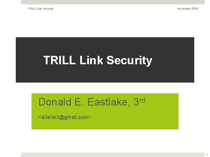 TRILL Link Security November 2015 TRILL Link Security Donald E. Eastlake, 3 rd <d