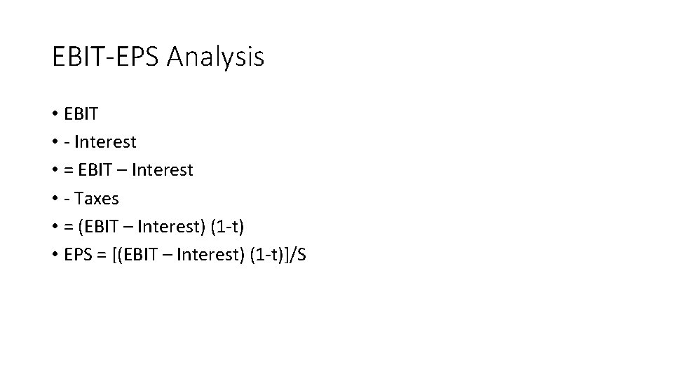 EBIT-EPS Analysis • EBIT • - Interest • = EBIT – Interest • -