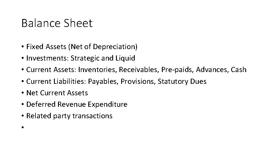 Balance Sheet • Fixed Assets (Net of Depreciation) • Investments: Strategic and Liquid •