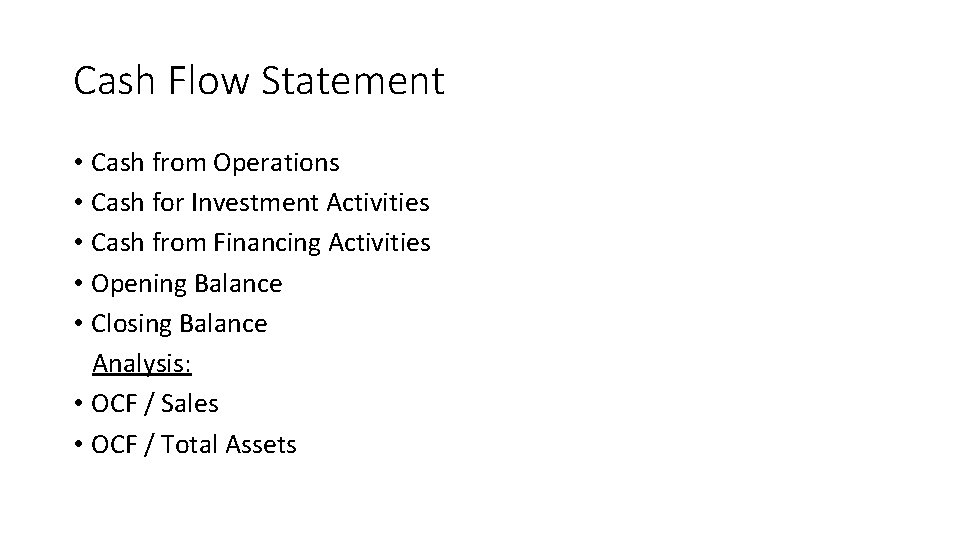 Cash Flow Statement • Cash from Operations • Cash for Investment Activities • Cash