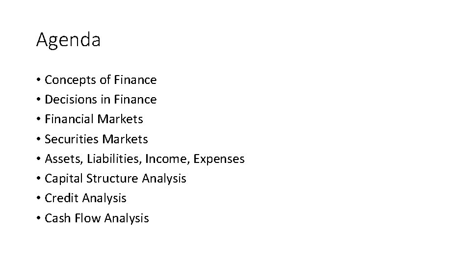Agenda • Concepts of Finance • Decisions in Finance • Financial Markets • Securities