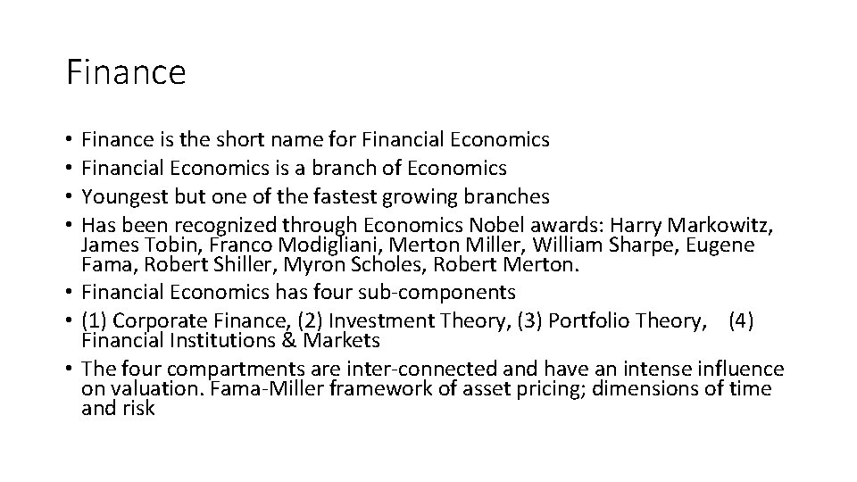 Finance is the short name for Financial Economics is a branch of Economics Youngest