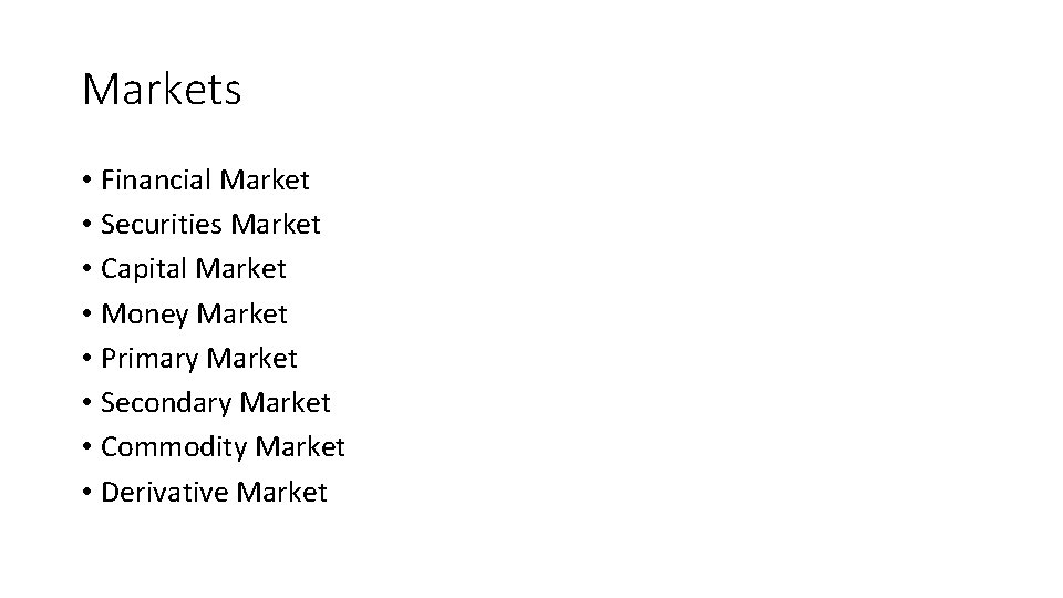 Markets • Financial Market • Securities Market • Capital Market • Money Market •