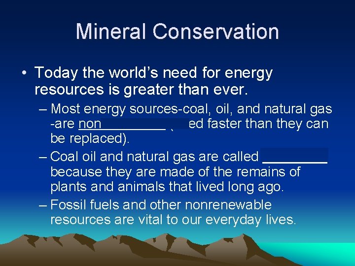 Mineral Conservation • Today the world’s need for energy resources is greater than ever.