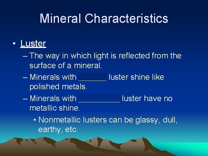 Mineral Characteristics • Luster – The way in which light is reflected from the Mineral Characteristics • Luster – The way in which light is reflected from the