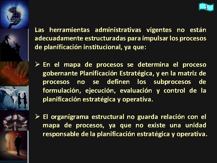 1 Las herramientas administrativas vigentes no están adecuadamente estructuradas para impulsar los procesos de