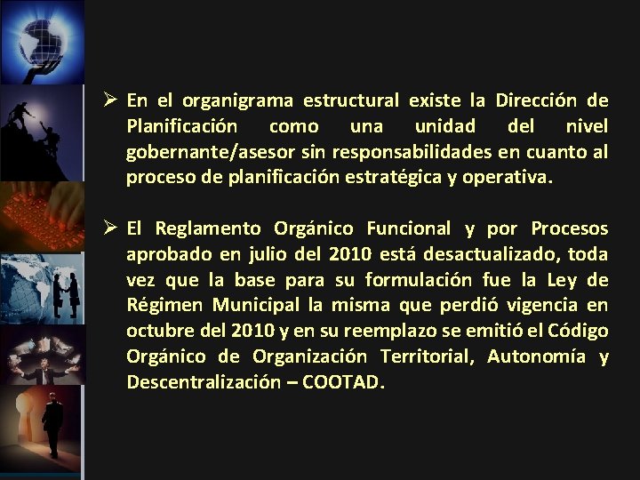 Ø En el organigrama estructural existe la Dirección de Planificación como una unidad del