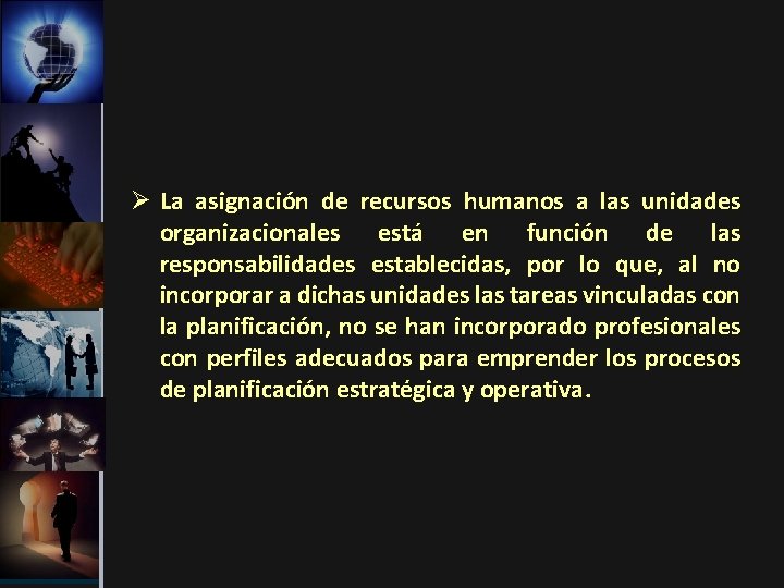 Ø La asignación de recursos humanos a las unidades organizacionales está en función de