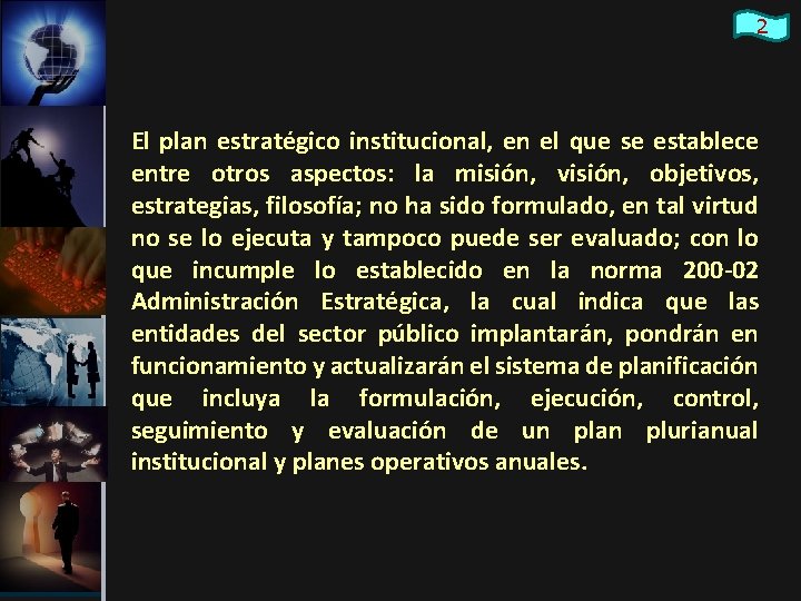 2 El plan estratégico institucional, en el que se establece entre otros aspectos: la
