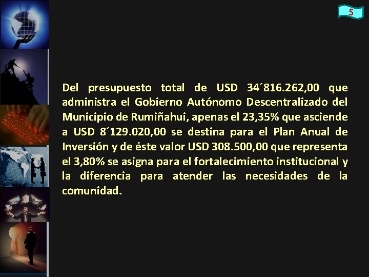 5 Del presupuesto total de USD 34´ 816. 262, 00 que administra el Gobierno