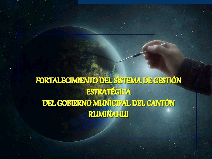 FORTALECIMIENTO DEL SISTEMA DE GESTIÓN ESTRATÉGICA DEL GOBIERNO MUNICIPAL DEL CANTÓN RUMIÑAHUI 