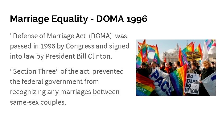Marriage Equality - DOMA 1996 "Defense of Marriage Act (DOMA) was passed in 1996