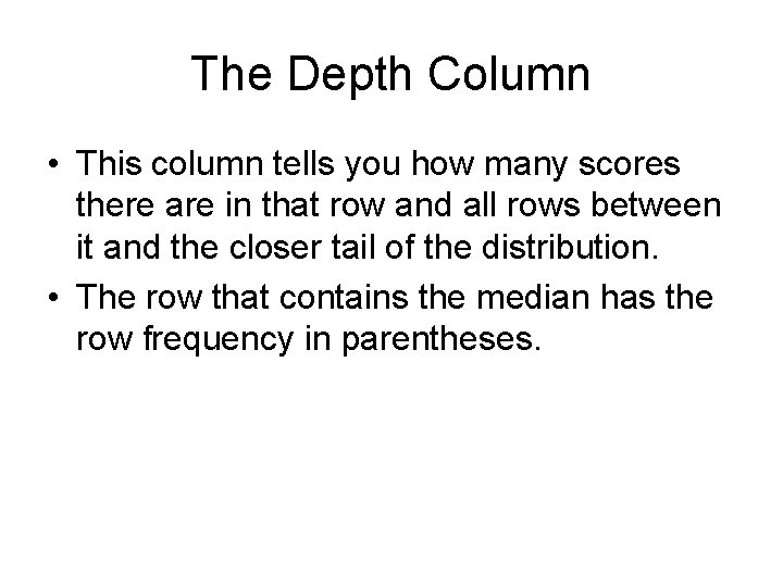 The Depth Column • This column tells you how many scores there are in