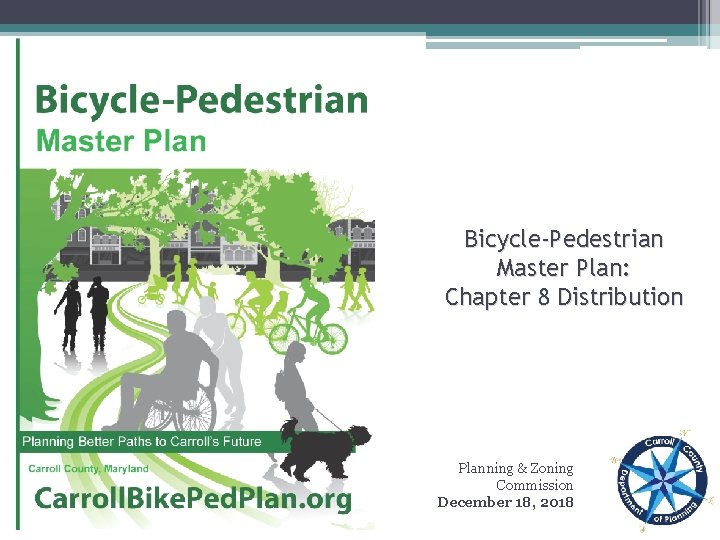 Bicycle-Pedestrian Master Plan: Chapter 8 Distribution Planning & Zoning Commission December 18, 2018 