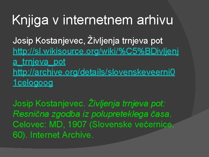 Knjiga v internetnem arhivu Josip Kostanjevec, Življenja trnjeva pot http: //sl. wikisource. org/wiki/%C 5%BDivljenj