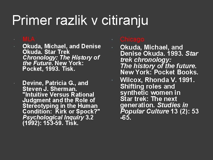 Primer razlik v citiranju MLA Okuda, Michael, and Denise Okuda. Star Trek Chronology: The