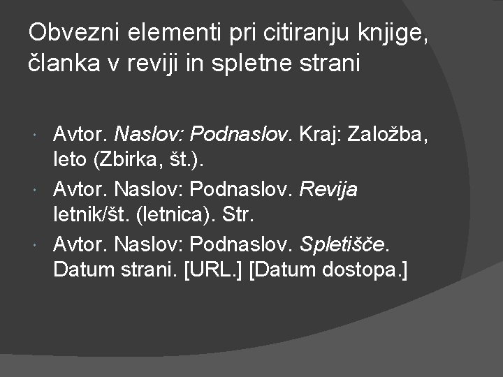 Obvezni elementi pri citiranju knjige, članka v reviji in spletne strani Avtor. Naslov: Podnaslov.