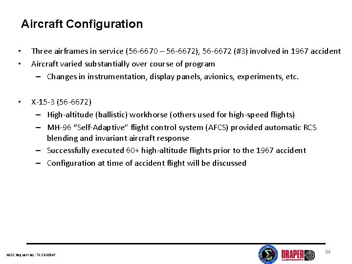 Aircraft Configuration • • Three airframes in service (56 -6670 – 56 -6672), 56