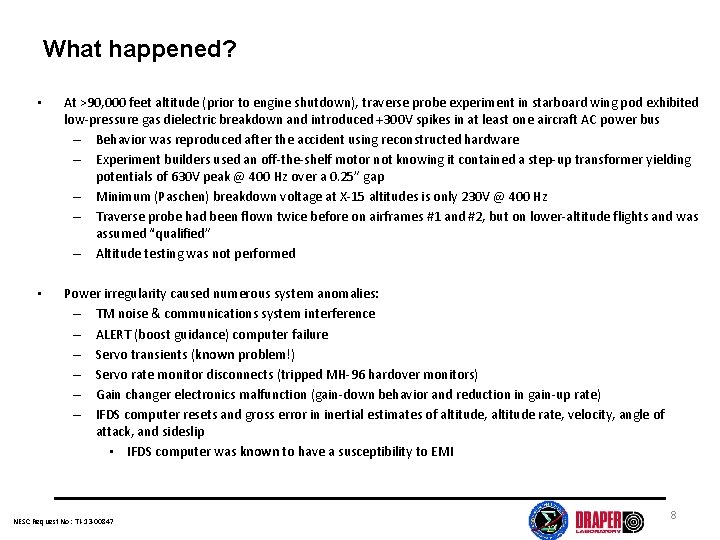 What happened? • At >90, 000 feet altitude (prior to engine shutdown), traverse probe