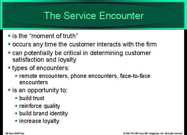 The Service Encounter § is the “moment of truth” § occurs any time the