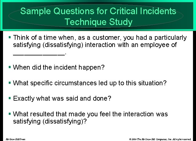 Sample Questions for Critical Incidents Technique Study § Think of a time when, as