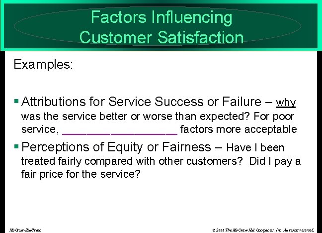 Factors Influencing Customer Satisfaction Examples: § Attributions for Service Success or Failure – why