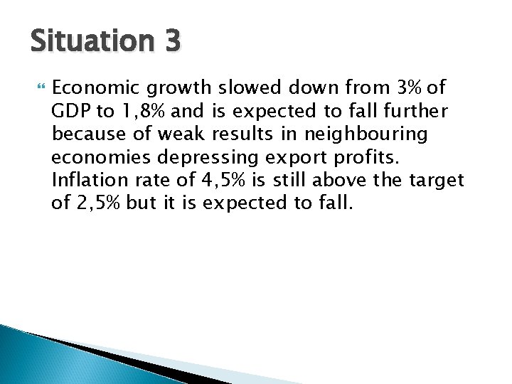 Situation 3 Economic growth slowed down from 3% of GDP to 1, 8% and