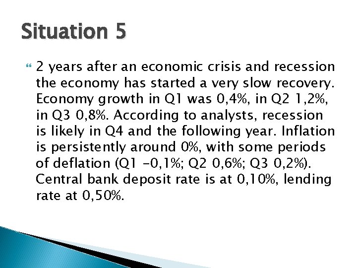 Situation 5 2 years after an economic crisis and recession the economy has started