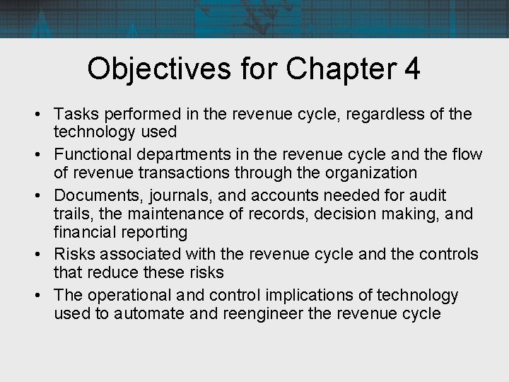 Objectives for Chapter 4 • Tasks performed in the revenue cycle, regardless of the