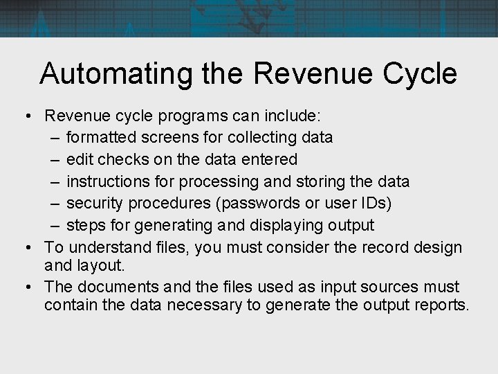 Automating the Revenue Cycle • Revenue cycle programs can include: – formatted screens for