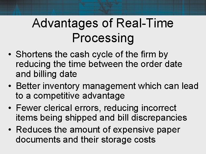 Advantages of Real-Time Processing • Shortens the cash cycle of the firm by reducing