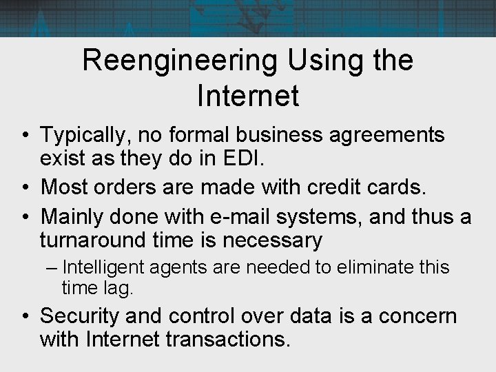 Reengineering Using the Internet • Typically, no formal business agreements exist as they do