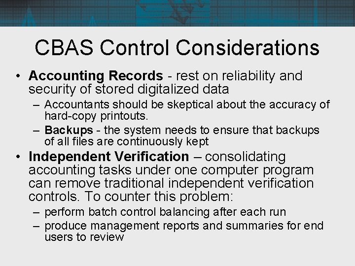 CBAS Control Considerations • Accounting Records - rest on reliability and security of stored