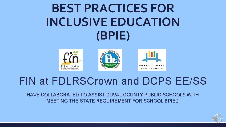 BEST PRACTICES FOR INCLUSIVE EDUCATION (BPIE) FIN at FDLRSCrown and DCPS EE/SS HAVE COLLABORATED