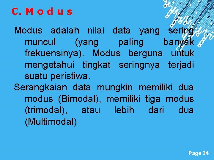 C. M o d u s Modus adalah nilai data yang sering muncul (yang