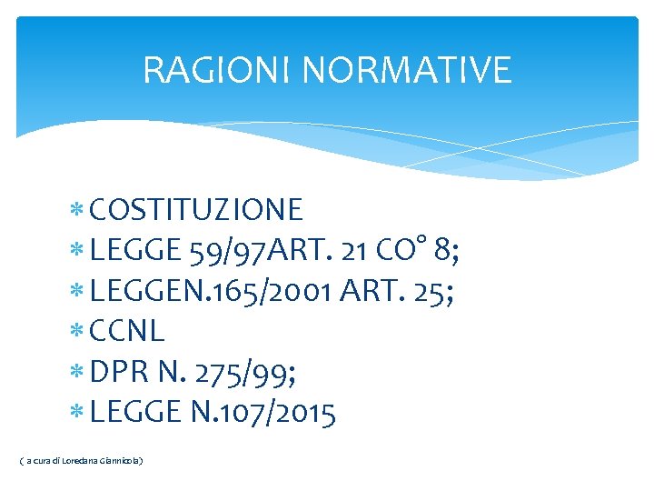 RAGIONI NORMATIVE COSTITUZIONE LEGGE 59/97 ART. 21 CO° 8; LEGGEN. 165/2001 ART. 25; CCNL