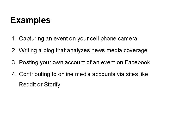 Examples 1. Capturing an event on your cell phone camera 2. Writing a blog