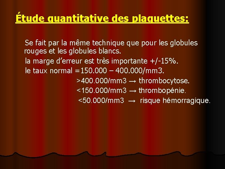 Étude quantitative des plaquettes: Se fait par la même technique pour les globules rouges