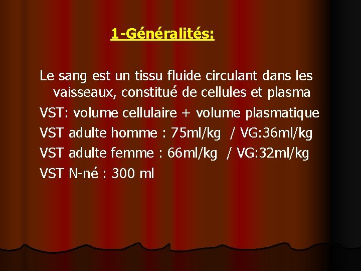 1 -Généralités: Le sang est un tissu fluide circulant dans les vaisseaux, constitué de