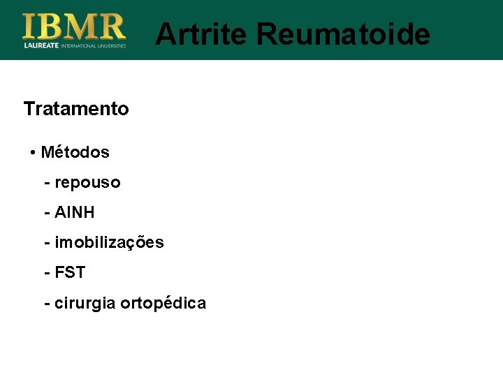 Artrite Reumatoide Tratamento • Métodos - repouso - AINH - imobilizações - FST -
