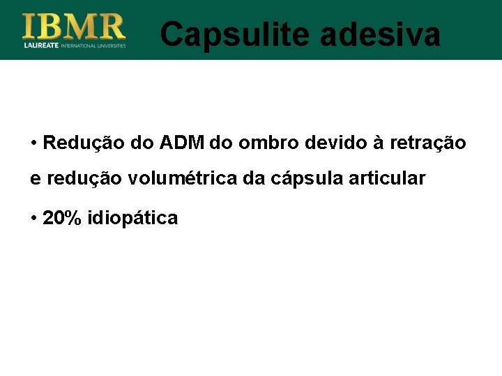 Capsulite adesiva • Redução do ADM do ombro devido à retração e redução volumétrica