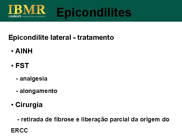 Epicondilites Epicondilite lateral - tratamento • AINH • FST - analgesia - alongamento •