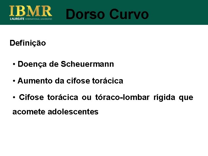 Dorso Curvo Definição • Doença de Scheuermann • Aumento da cifose torácica • Cifose
